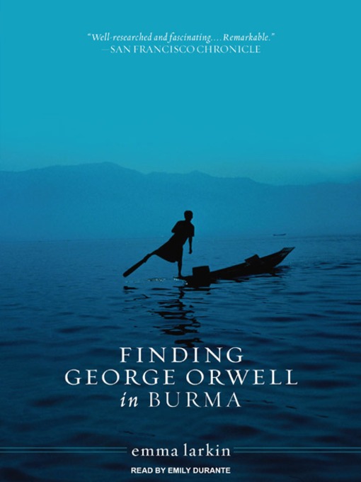 Title details for Finding George Orwell in Burma by Emma Larkin - Available